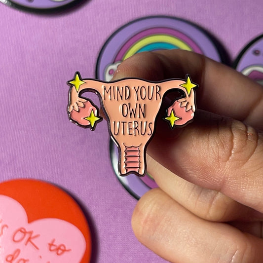 Mind your own uterus- Enamel Pin