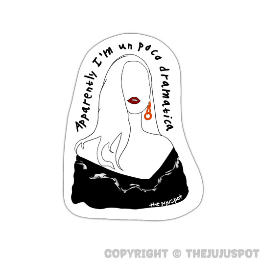 57 - Apparently I’m un poco dramática Sticker