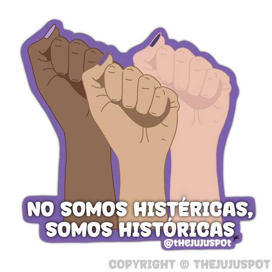 34 - No somos histéricas, somos históricas Sticker