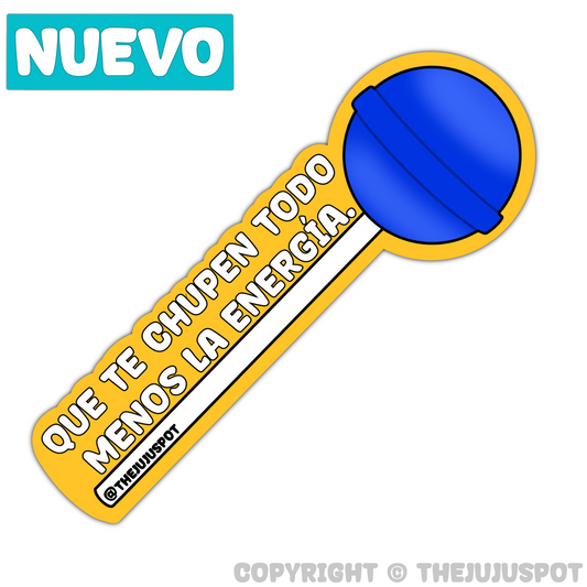 81 - Que te chupen todo menos la energía Sticker